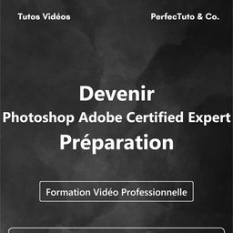 Devenir Photoshop Adobe Certified Expert – Préparation  à l’examen de certification
