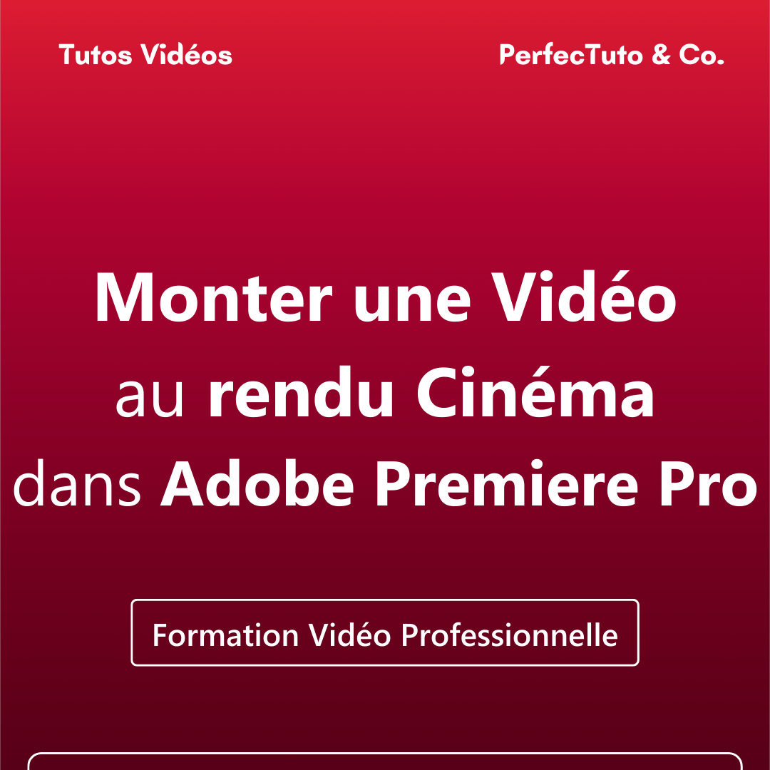 Monter une Vidéo au rendu Cinéma dans Adobe Premiere Pro