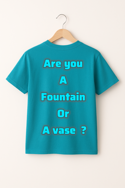 T- Shirt better be a Fountain  