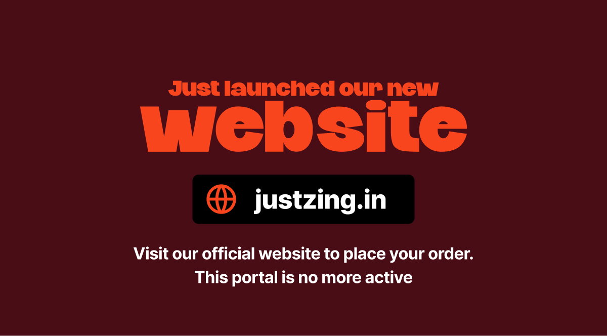 Visit justzing.in to place your orders. This portal will soon be downgraded. _0