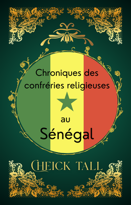 Chroniques des confréries religieuses au Sénégal