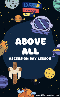 ABOVE ALL – Ascension Day Kids Church Lesson