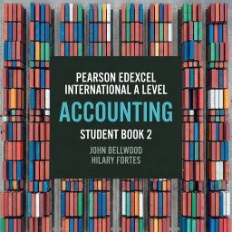 Pearson Edexcel International A Level Accounting Student Book 2 – Bellwood & Fortes (ISBN 9781292274591)