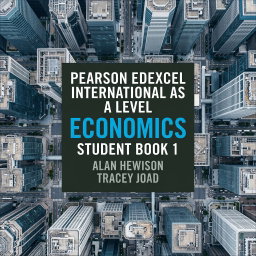 Pearson Edexcel International A Level Economics Student Book 1 – Hewison & Joad (ISBN 9781292239194)