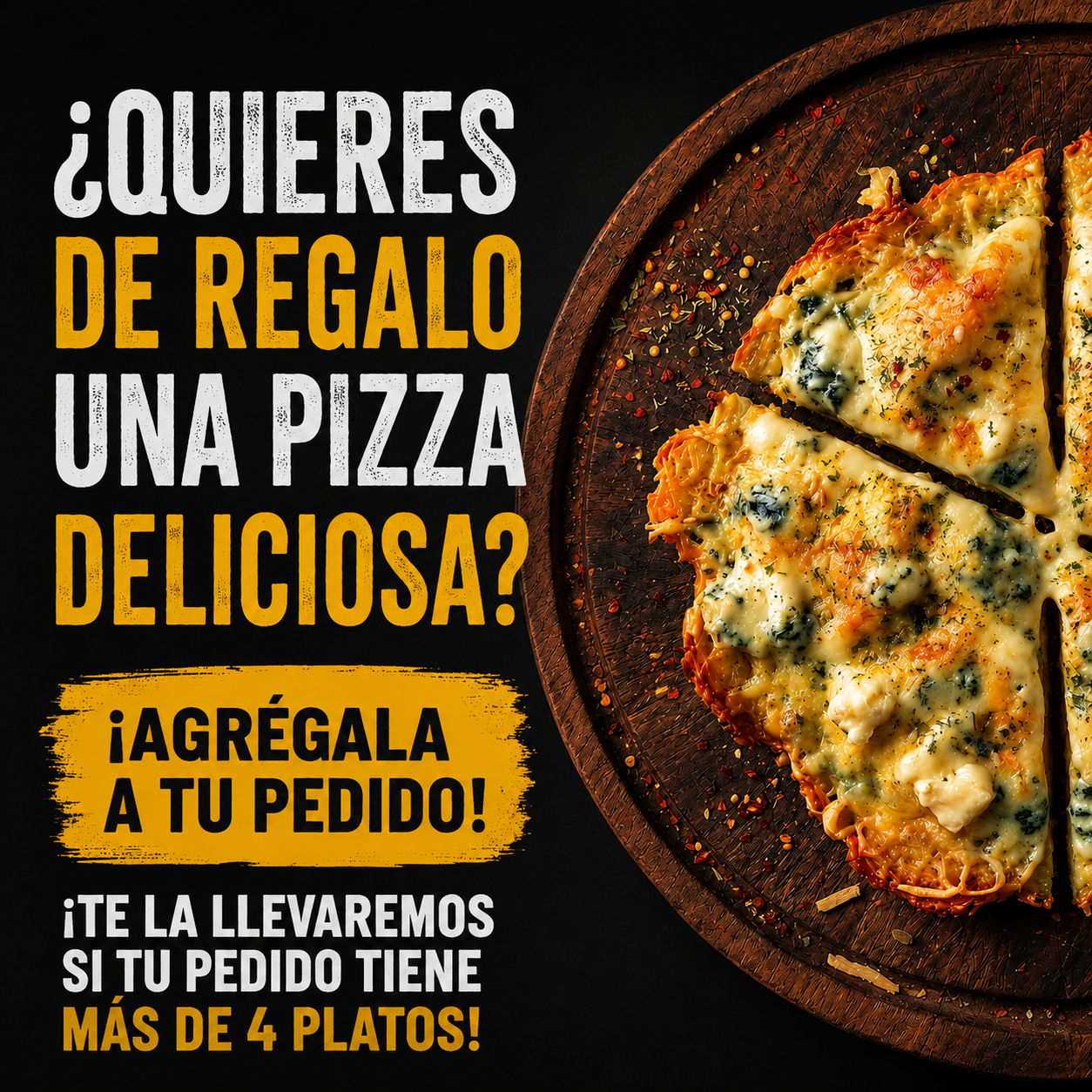 QUIERES DE REGALO UNA PIZZA DELICIOSA?  ¡AGRÉGALA A TU PEDIDO!  ¡TE LA LLEVAREMOS SI TU PEDIDO TIENE MÁS DE 4 PLATOS!_0