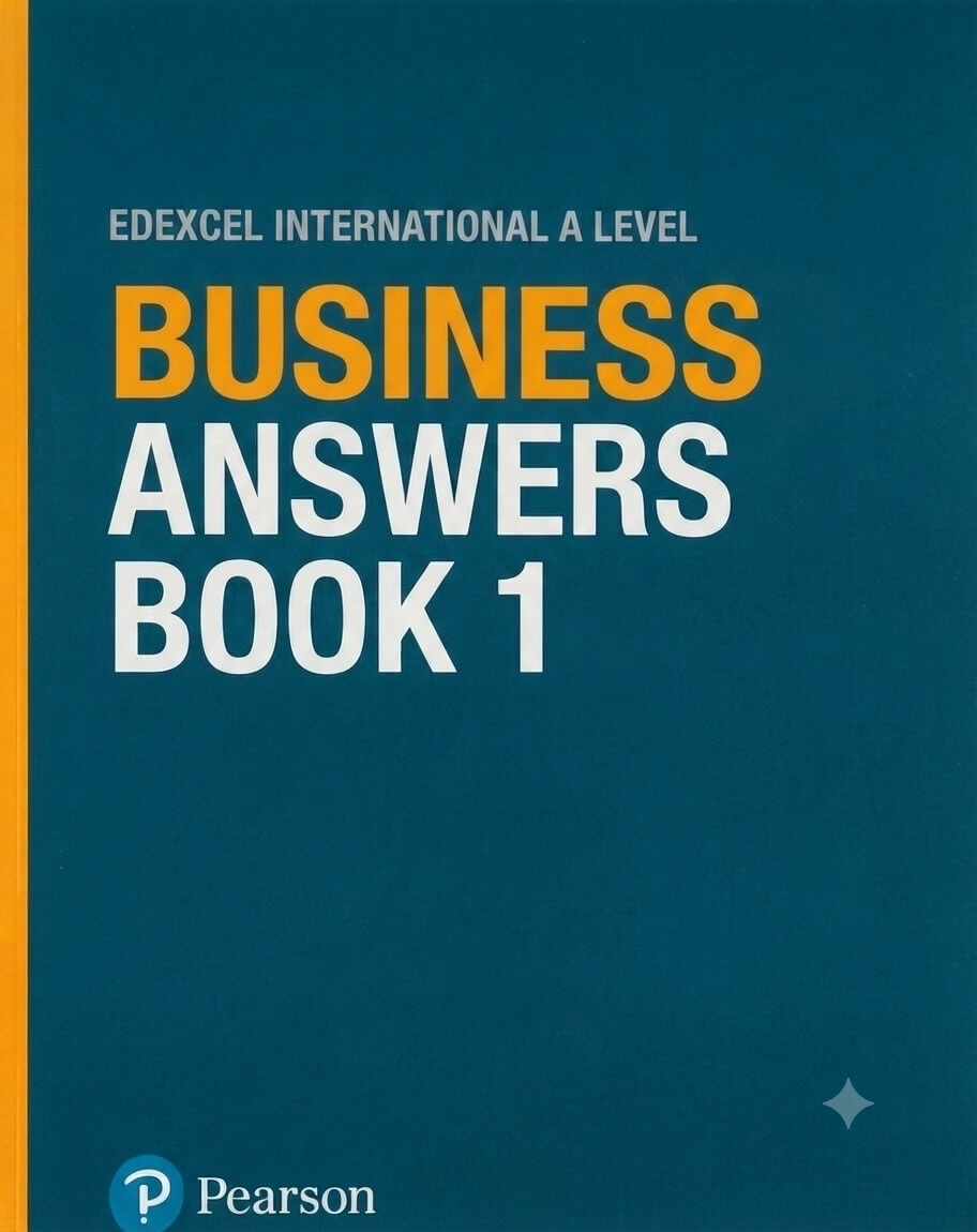 Pearson Edexcel International A Level Business Student Book 1 – Answers