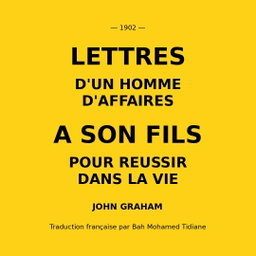 La lettre d'un homme d'affaires à son fils pour réussir dans la vie