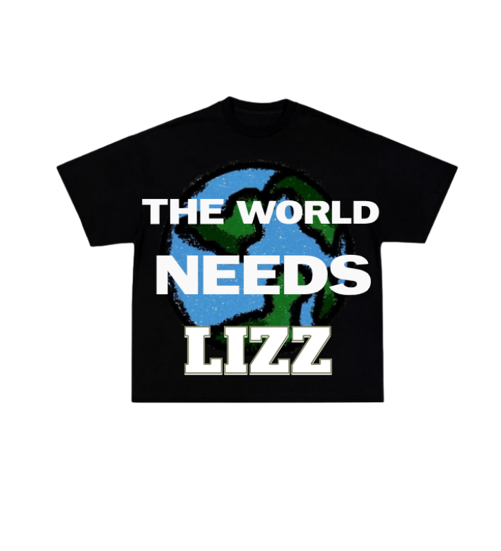 THE WORLS NEED LIZZ