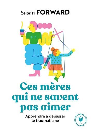 Ces mères qui ne savent pas aimer de Susan Forward_0