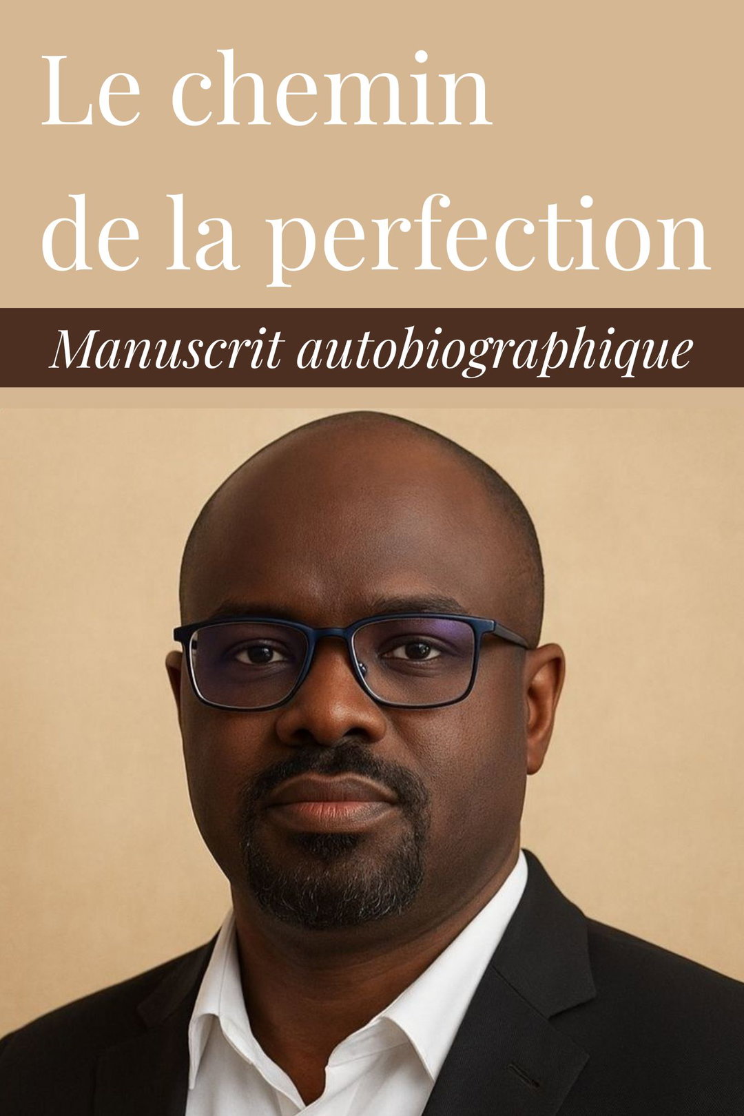 Le chemin de la perfection - Manuscrit autobiographique 