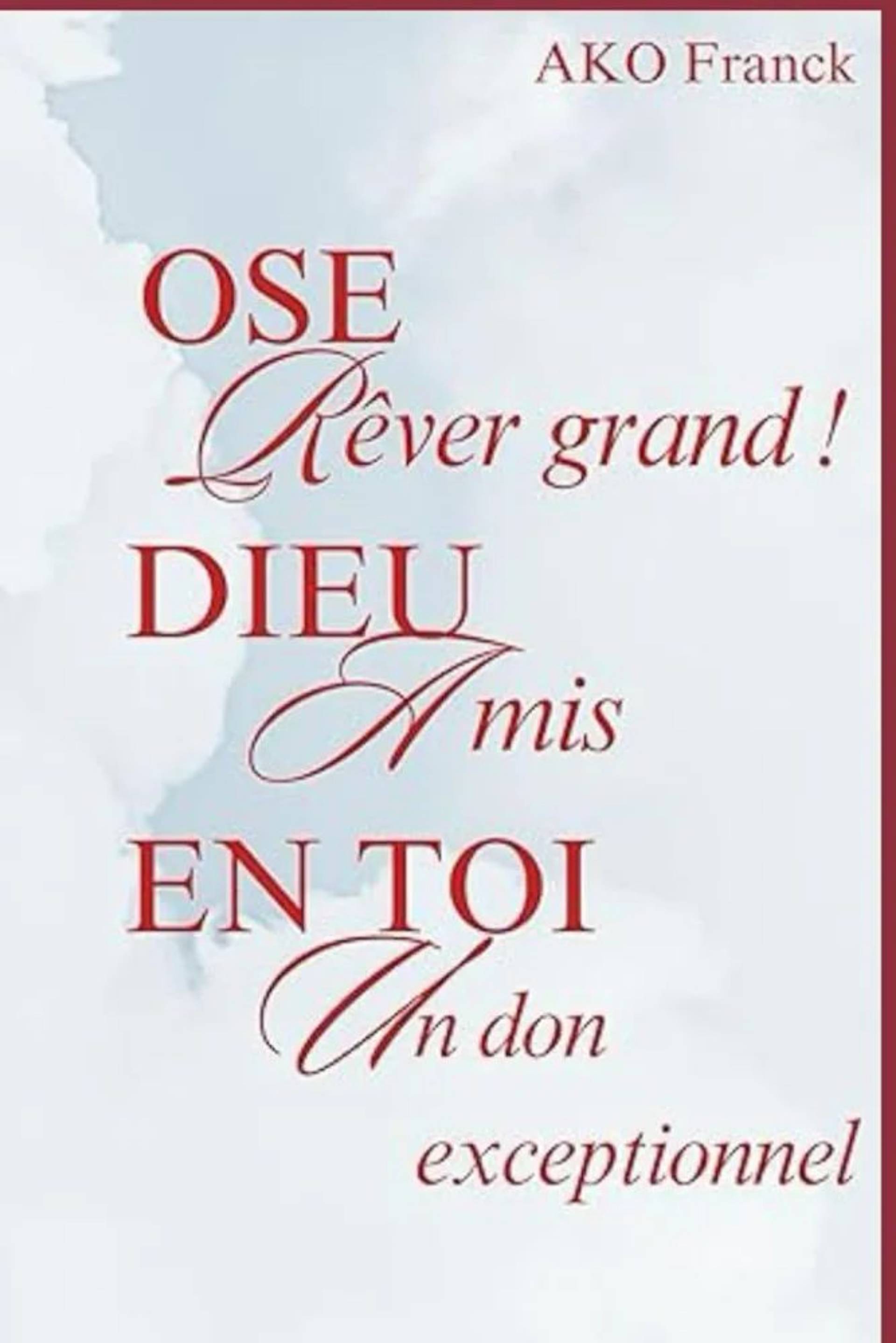 Ose rêver grand ! Dieu a mis en toi un don exceptionnel_0