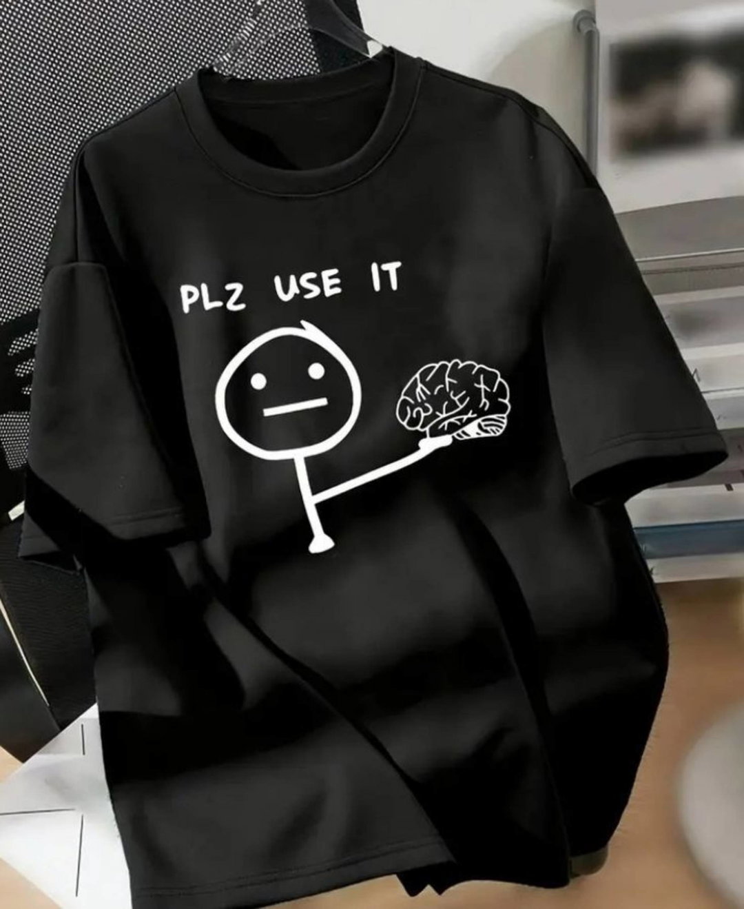 You use your brain