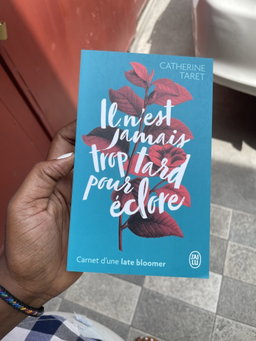 Il n'est jamais trop tard pour éclore de Catherine Taret