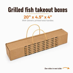 GRILLED FISH TAKEOUT BOXES WITH GENERIC PRINTED TWIST HANDLES - 20” x 4.5” x 4”  BROWN - (NON WINDOWED)  (
