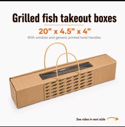 GRILLED FISH TAKEOUT BOXES WITH GENERIC PRINTED TWIST HANDLES - 20” x 4.5” x 4”  BROWN -  (WINDOWED)  