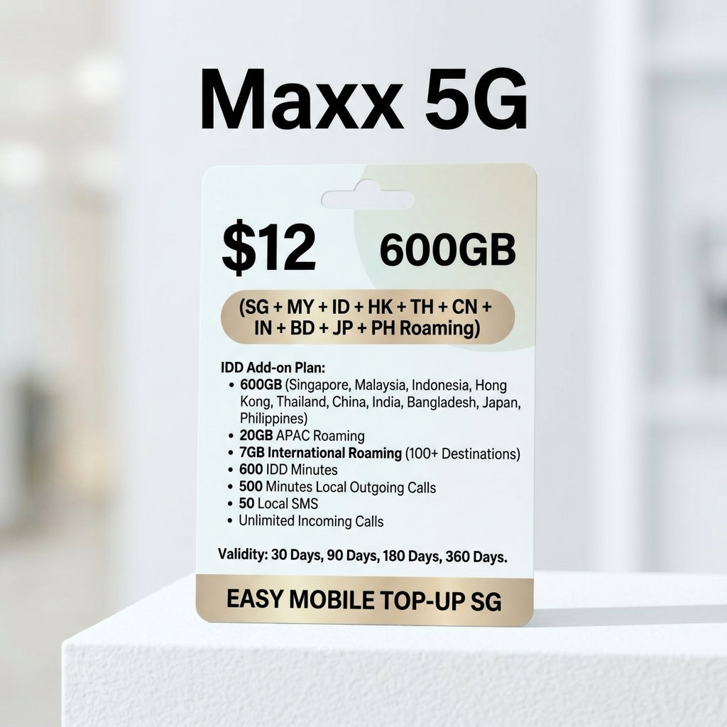 Maxx 5G $12 600GB (SG + MY + ID + HK + TH + CN + IN + BD + + JP + PH Roaming) with IDD Add-on Plan_0