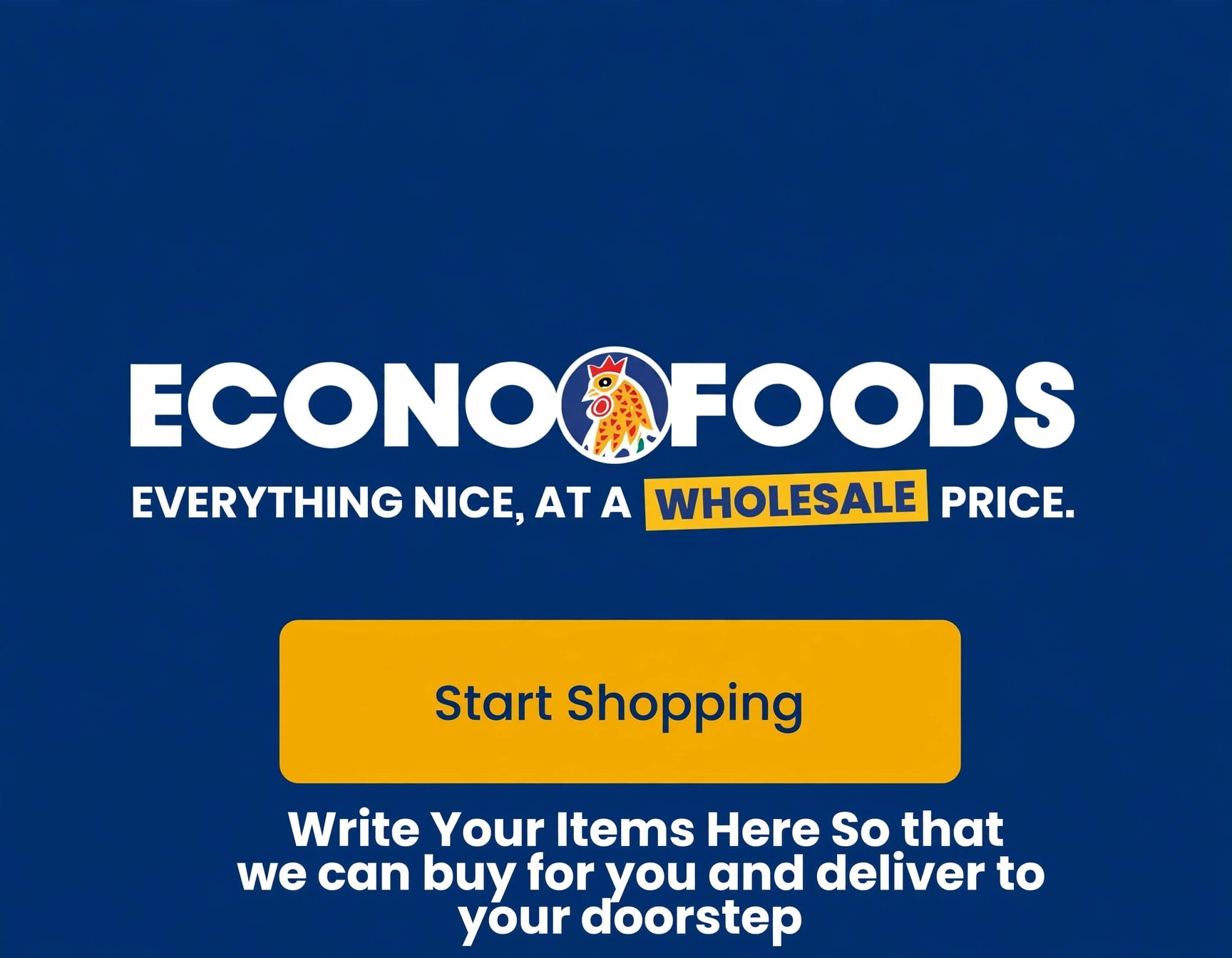 *"Write Your Items Here So that we can buy for you and deliver to your doorstep"*