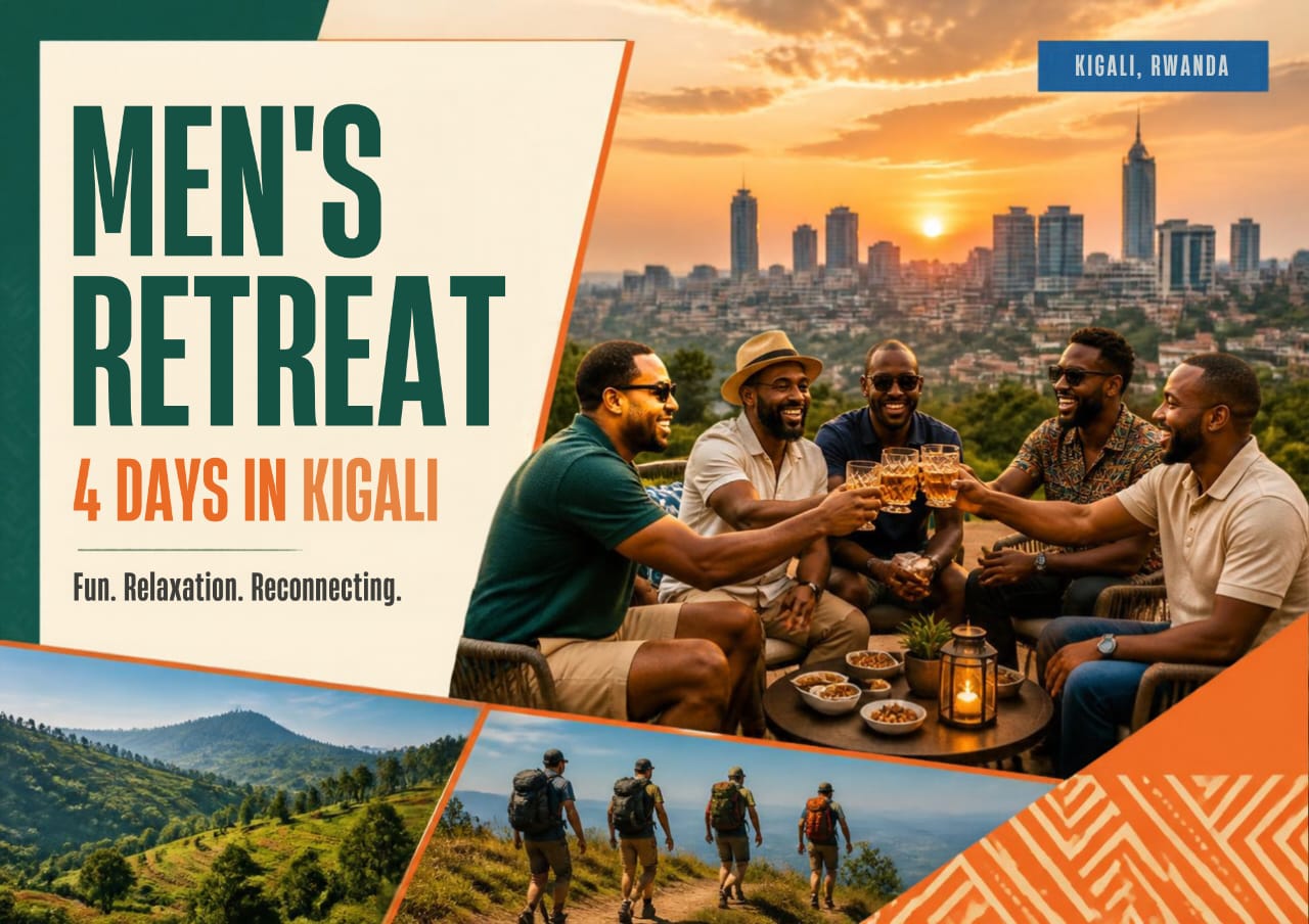 4 DAYS MEN RETREAT KIGALI  All Inclusive Package:  FLIGHT | TRANSPORT | MEAL | ACCOMODATIONS | TOUR ACTIVITIES 