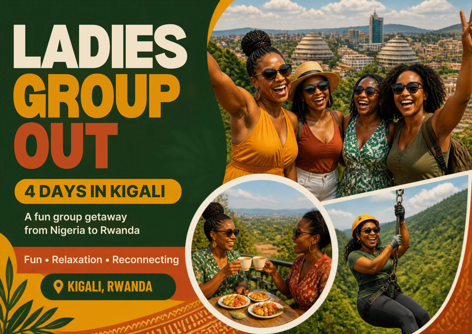 4 DAYS LADY'S GROUP OUT KIGALI  All Inclusive Package:  FLIGHT | TRANSPORT | MEAL | ACCOMODATIONS | TOUR ACTIVITIES  