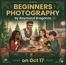 OCT 17: BEGINNERS PHOTOGRAPHY by Raymond Braganza