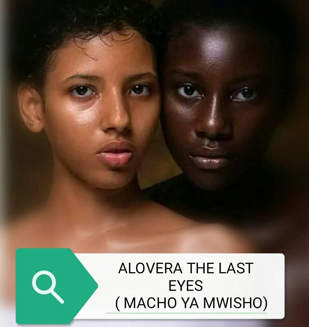 ALOVERA THE LAST EYES ( MACHO YA MWISHO )